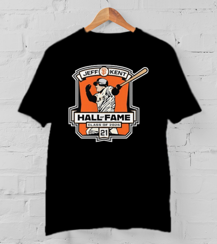 Jeff Kent San Francisco Giants Hall Of Fame Class Of 2026 Number 21 Baseball T-Shirt
