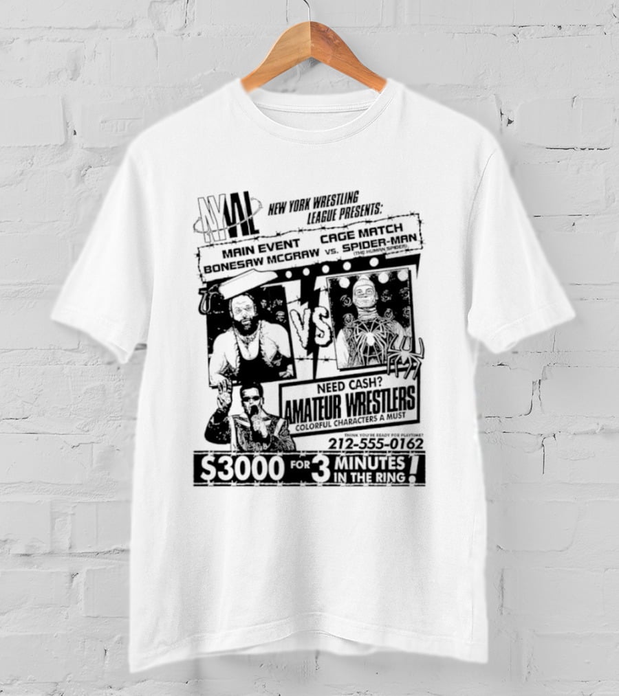 NYWL Bonesaw McGraw Vs Spider Man Wrestling Match S3000 For 3 Minutes In New York T-Shirt