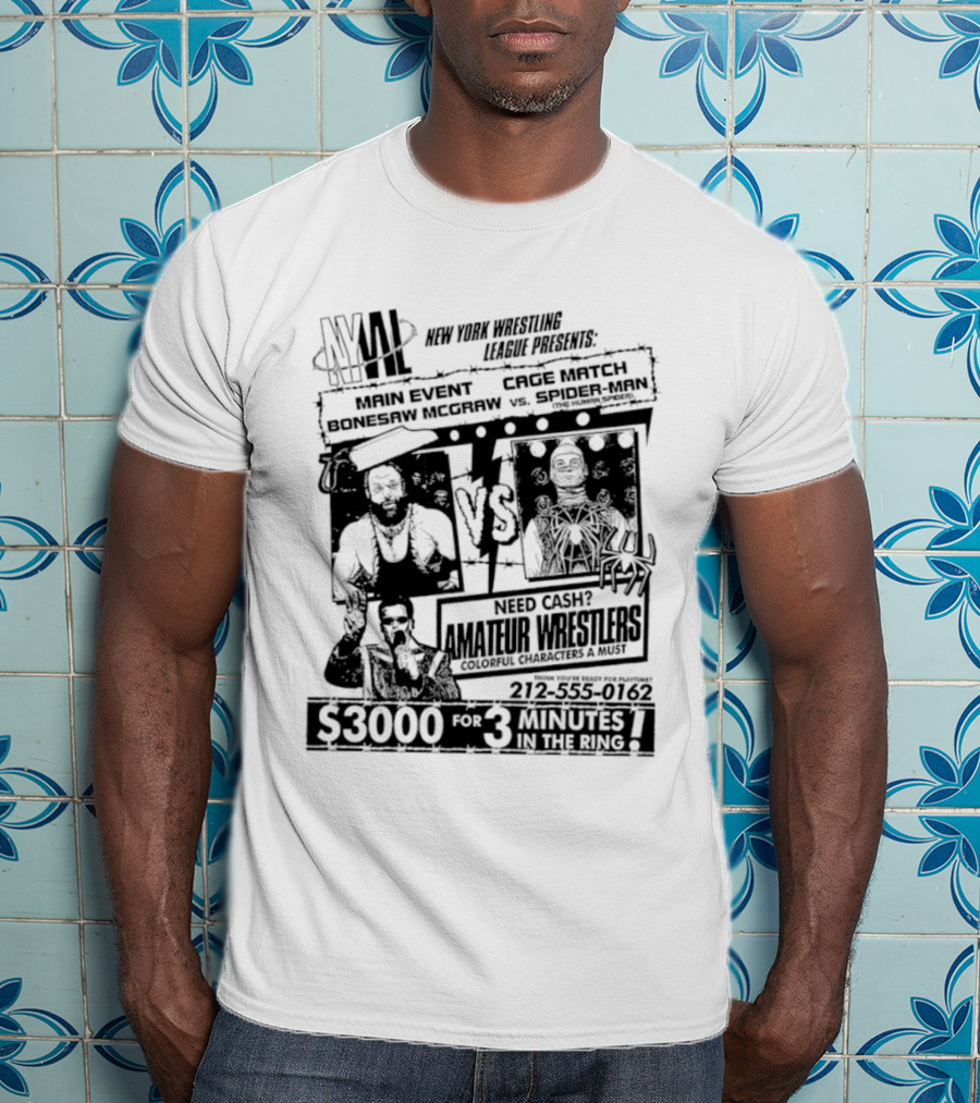 NYWL Bonesaw McGraw Vs Spider Man Wrestling Match S3000 For 3 Minutes In New York T-Shirt