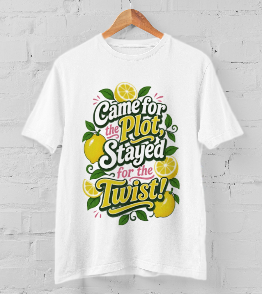 Came For The Plot Stayed For The Twist Lemon T-Shirt