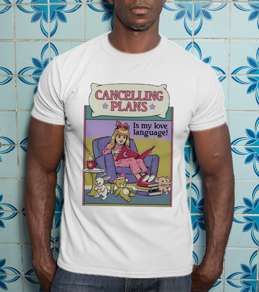 Cancelling Plans Is My Love Language Introvert Pajamas And Books Cozy Night T-Shirt