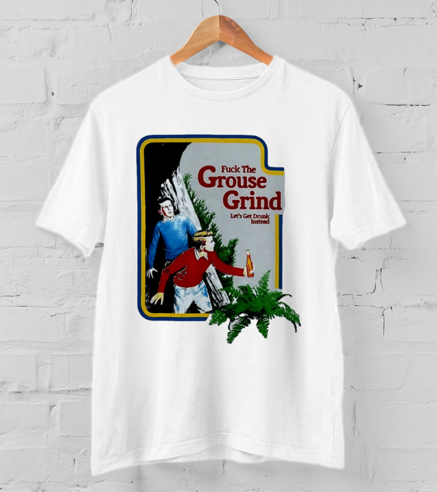 Fuck The Grouse Grind Let's Get Drunk Instead Retro Adventure Scene T-Shirt