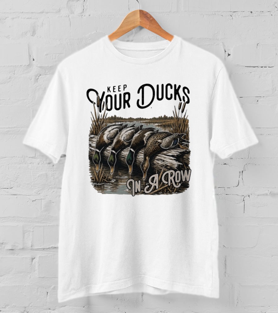 Keep Your Ducks In A Row Duck Hunting Scene T-Shirt