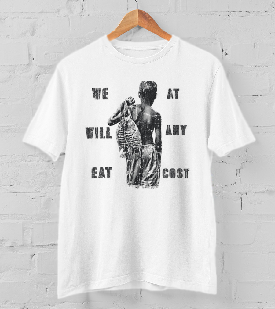 We Will Eat At Any Cost Distressed Survival T-Shirt