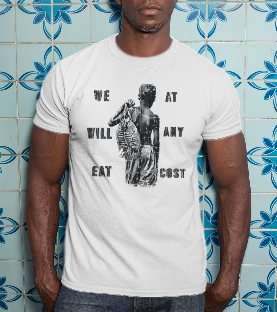 We Will Eat At Any Cost Distressed Survival T-Shirt