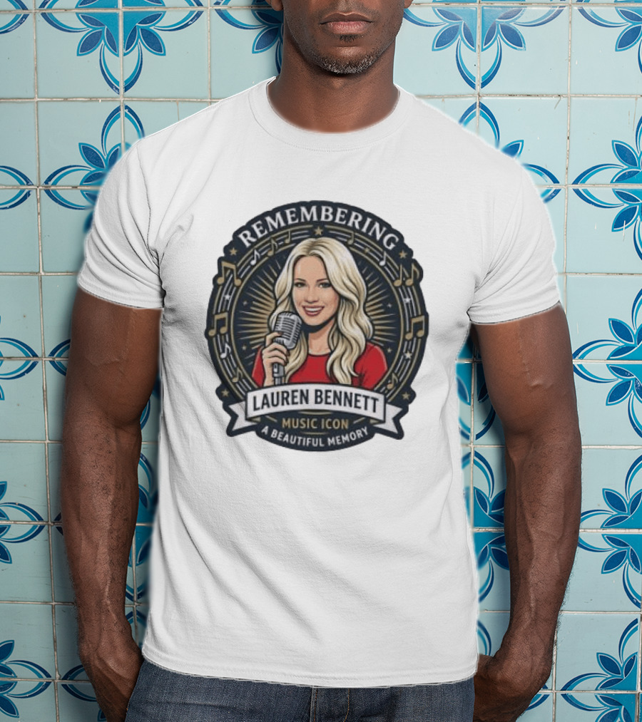 Remembering Lauren Bennett Music Icon A Beautiful Memory T-Shirt