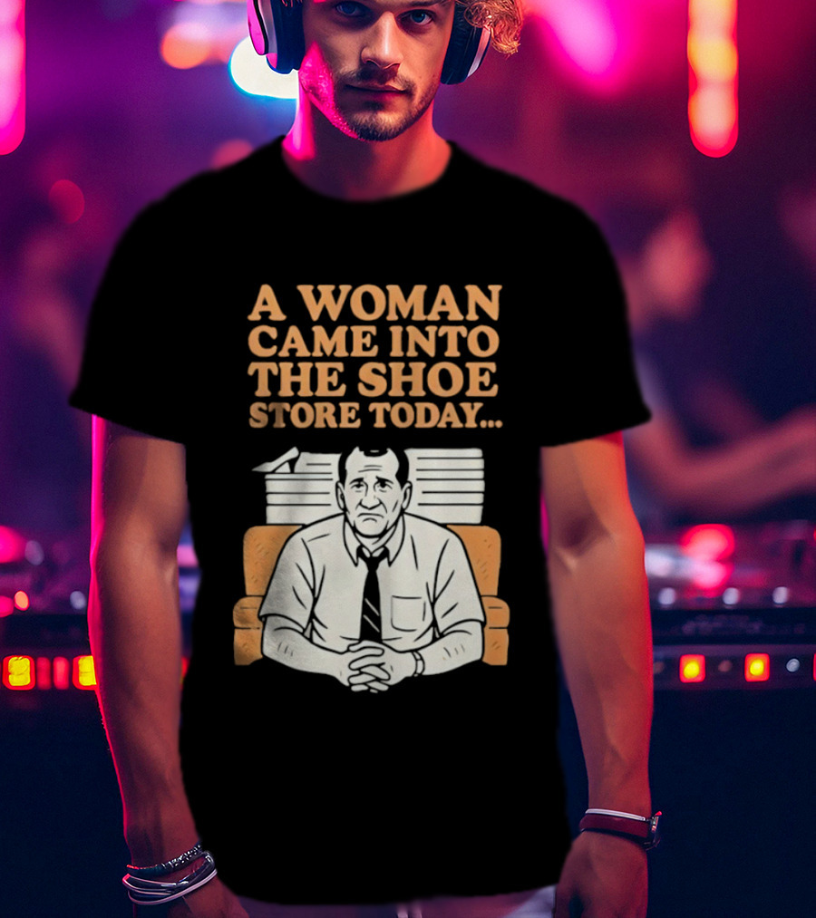 A Woman Came Into The Shoe Store Today Al Bundy Sitting On Couch T-Shirt