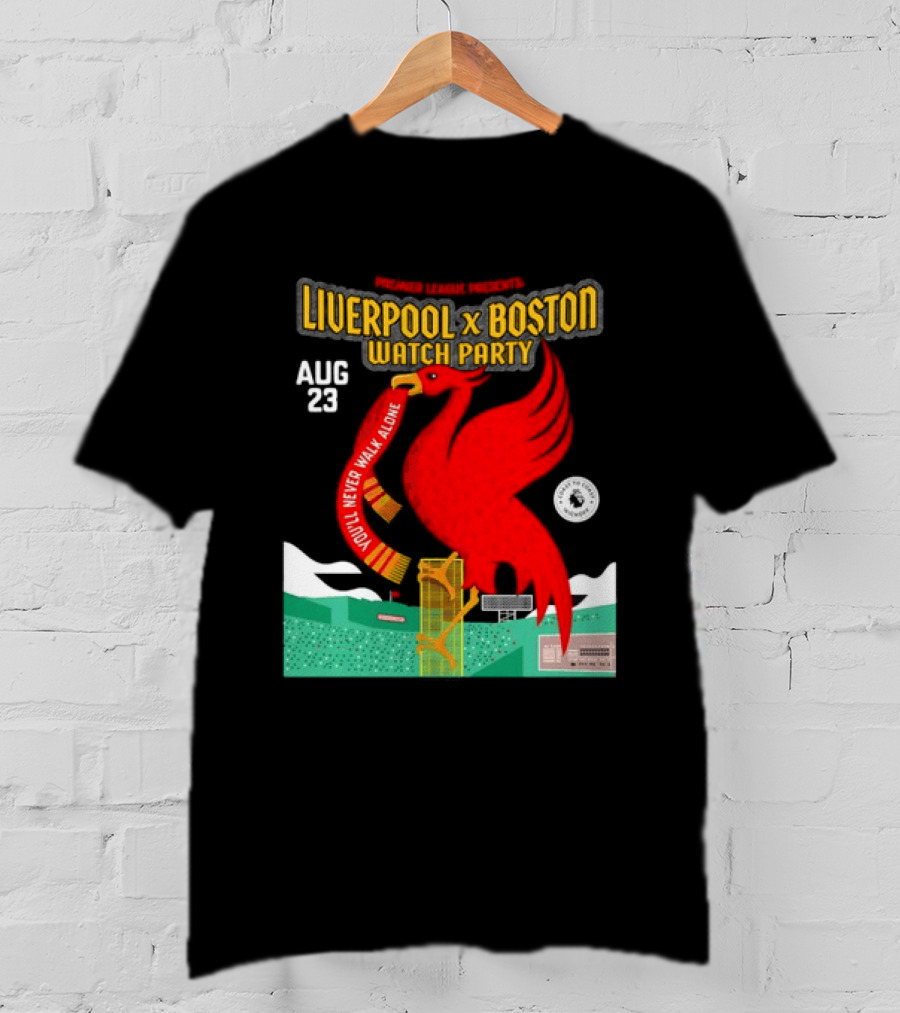 Liverpool X Boston Party At Fenway Park Aug 23 You'll Never Walk Alone T-Shirt
