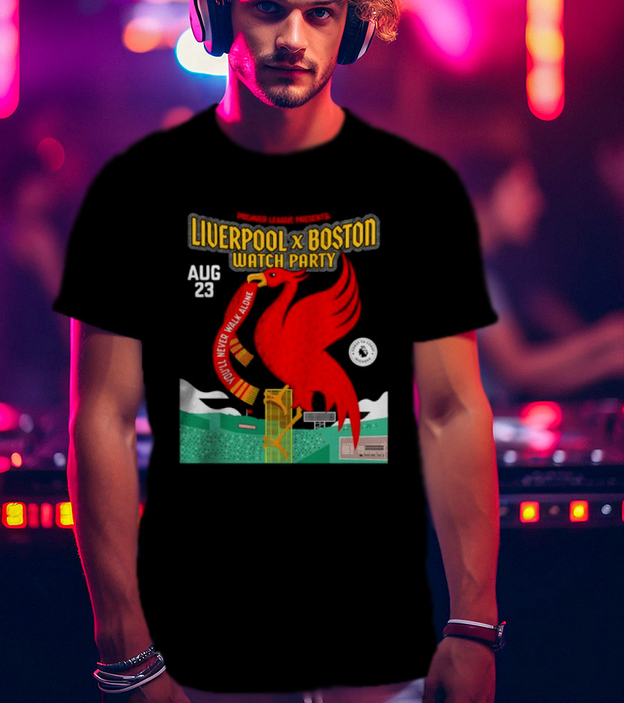 Liverpool X Boston Party At Fenway Park Aug 23 You'll Never Walk Alone T-Shirt