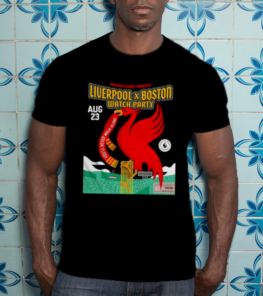 Liverpool X Boston Party At Fenway Park Aug 23 You'll Never Walk Alone T-Shirt