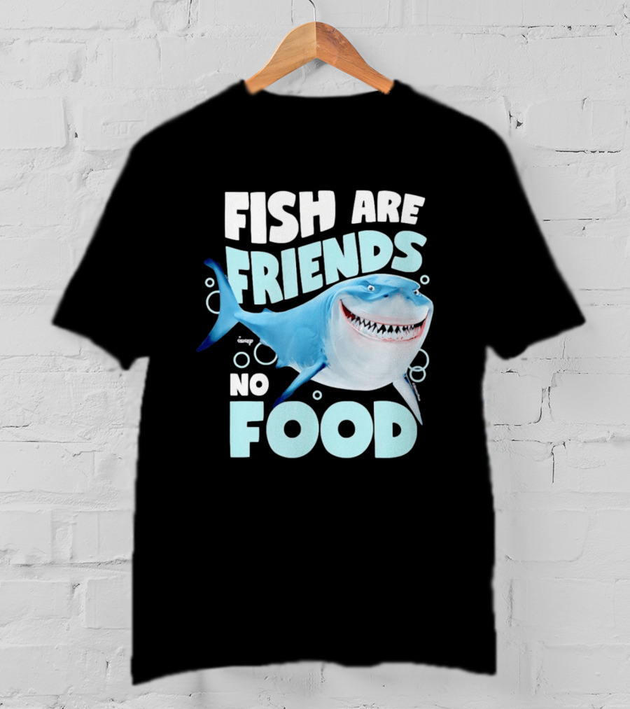 Bruce The Shark Fish Are Friends Not Food Disney Pixar T-Shirt