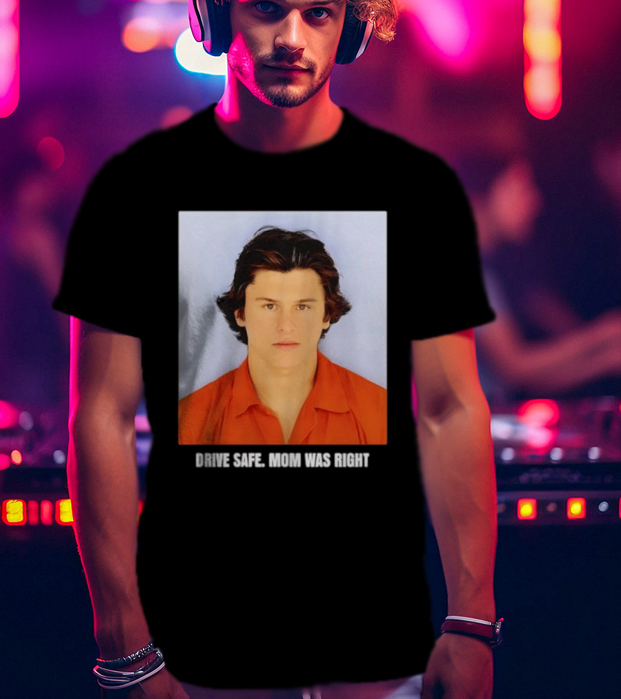 Cameron Herrin Drive Safe Mom Was Right T-Shirt