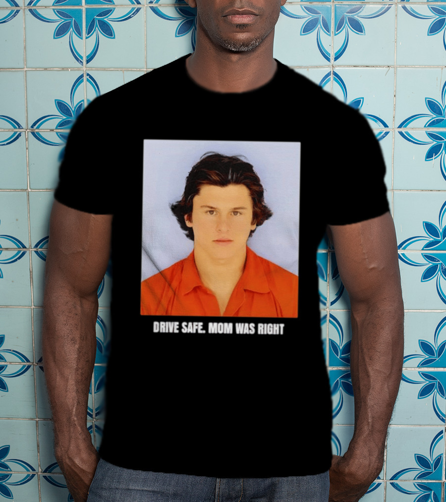 Cameron Herrin Drive Safe Mom Was Right T-Shirt