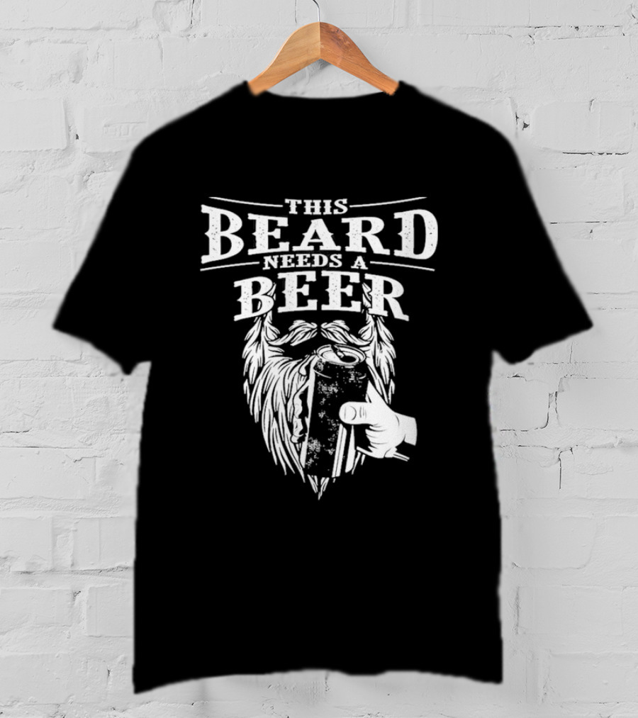 This Beard Needs A Beer Greatest Beard T-Shirt
