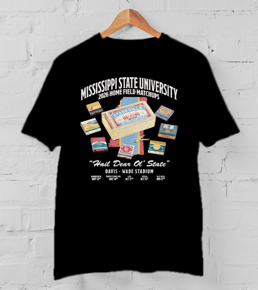 Mississippi State University 2026 Home Field Matchups Starkville Davis Wade Stadium Schedule Hail Dear Ol' State T-Shirt