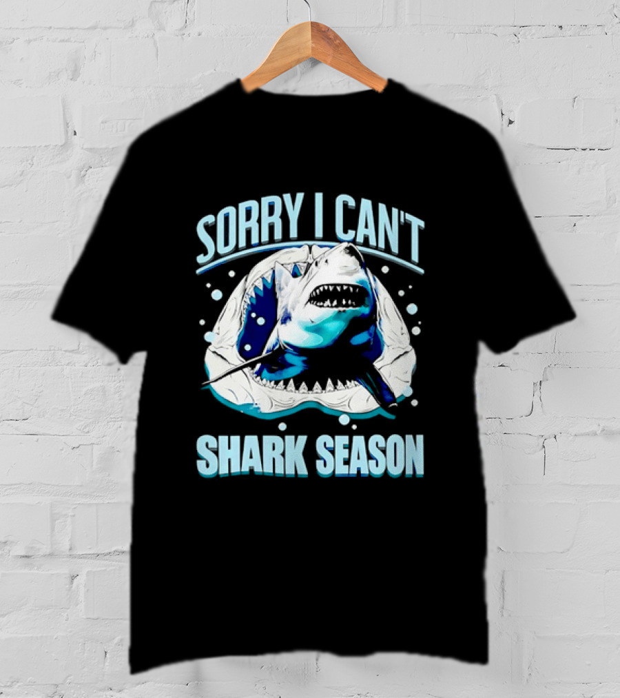 Sorry I Can't Shark Season Shark Lover Ocean T-Shirt