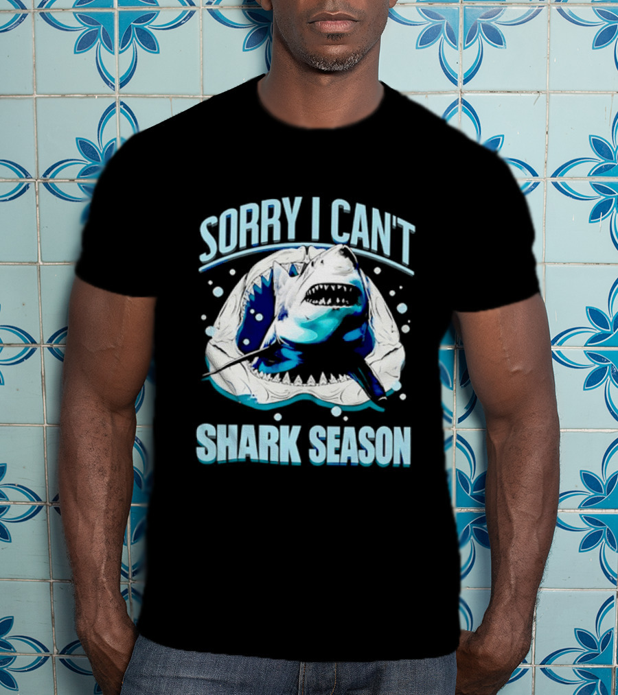 Sorry I Can't Shark Season Shark Lover Ocean T-Shirt