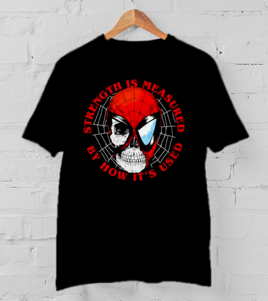 Spider Man Marvel Strength Is Measured By How It's Used T-Shirt