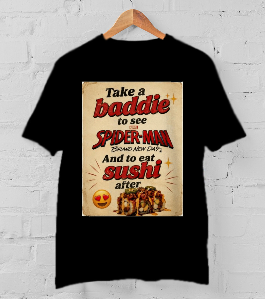 Take Baddie To See Spider Man Brand New Day And Eat Sushi After T-Shirt