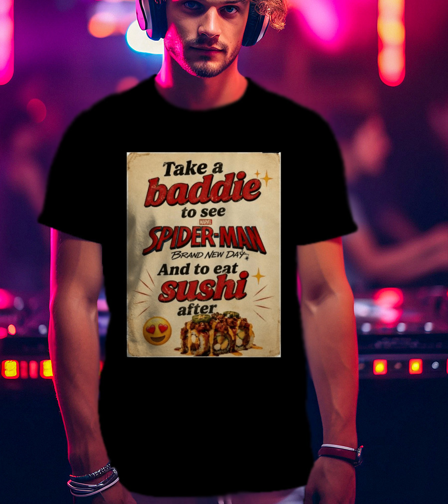 Take Baddie To See Spider Man Brand New Day And Eat Sushi After T-Shirt