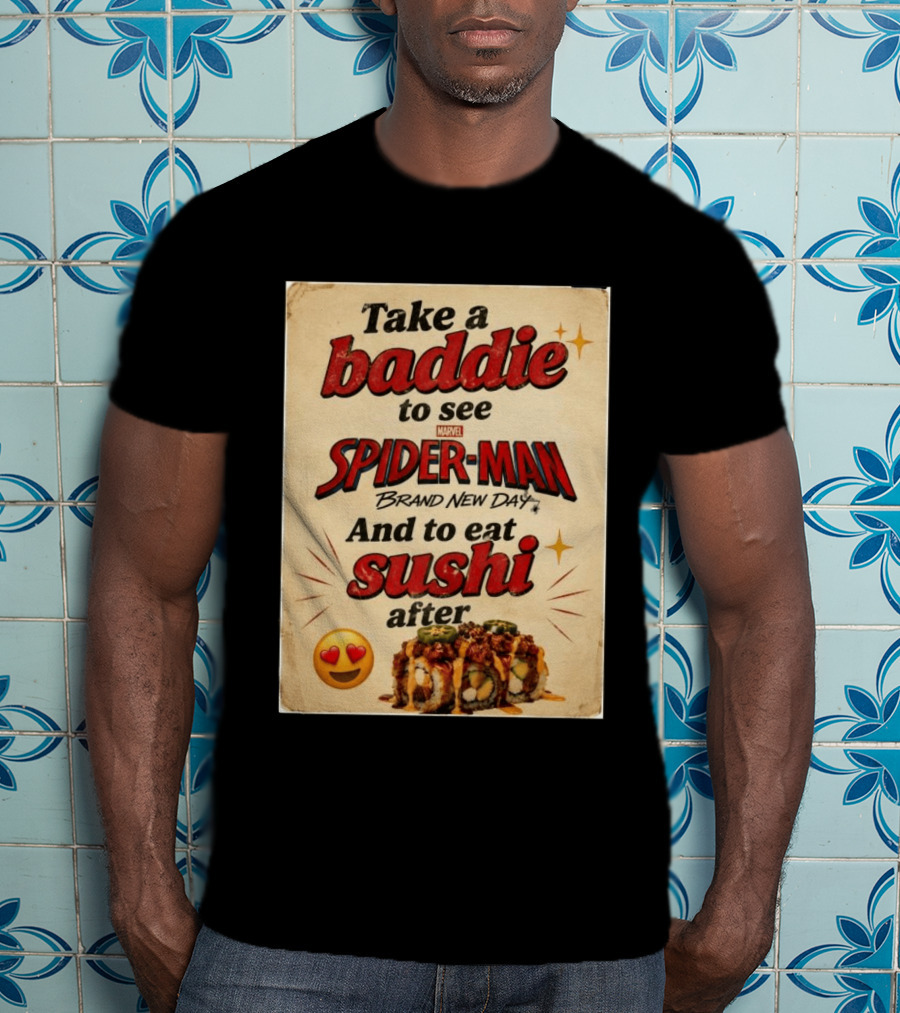 Take Baddie To See Spider Man Brand New Day And Eat Sushi After T-Shirt