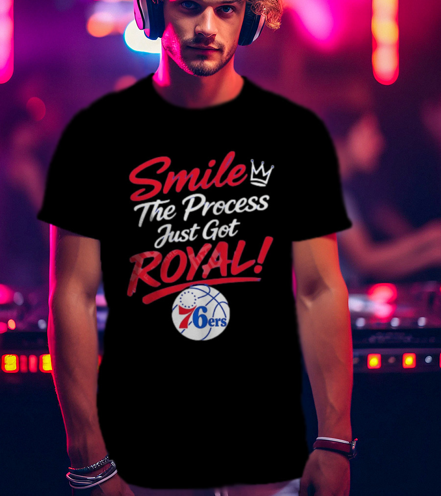 Philadelphia 76ers Smile The Process Just Get Royal Basketball Team T-Shirt
