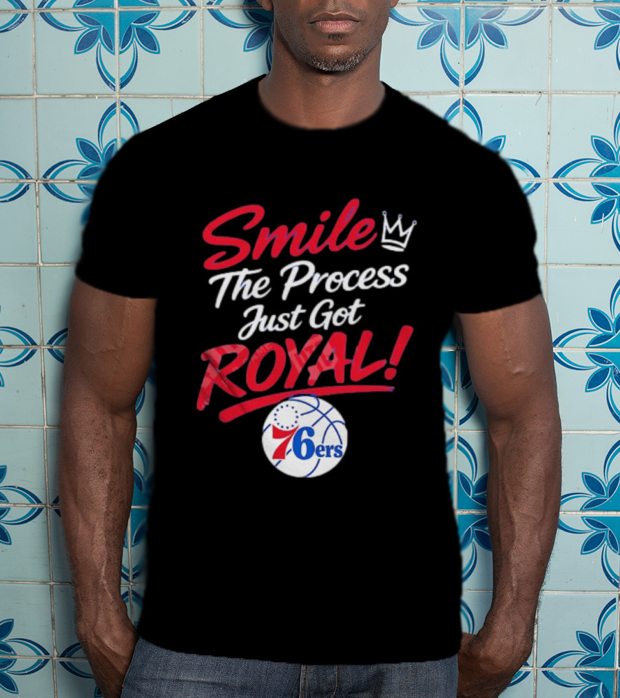 Philadelphia 76ers Smile The Process Just Get Royal Basketball Team T-Shirt
