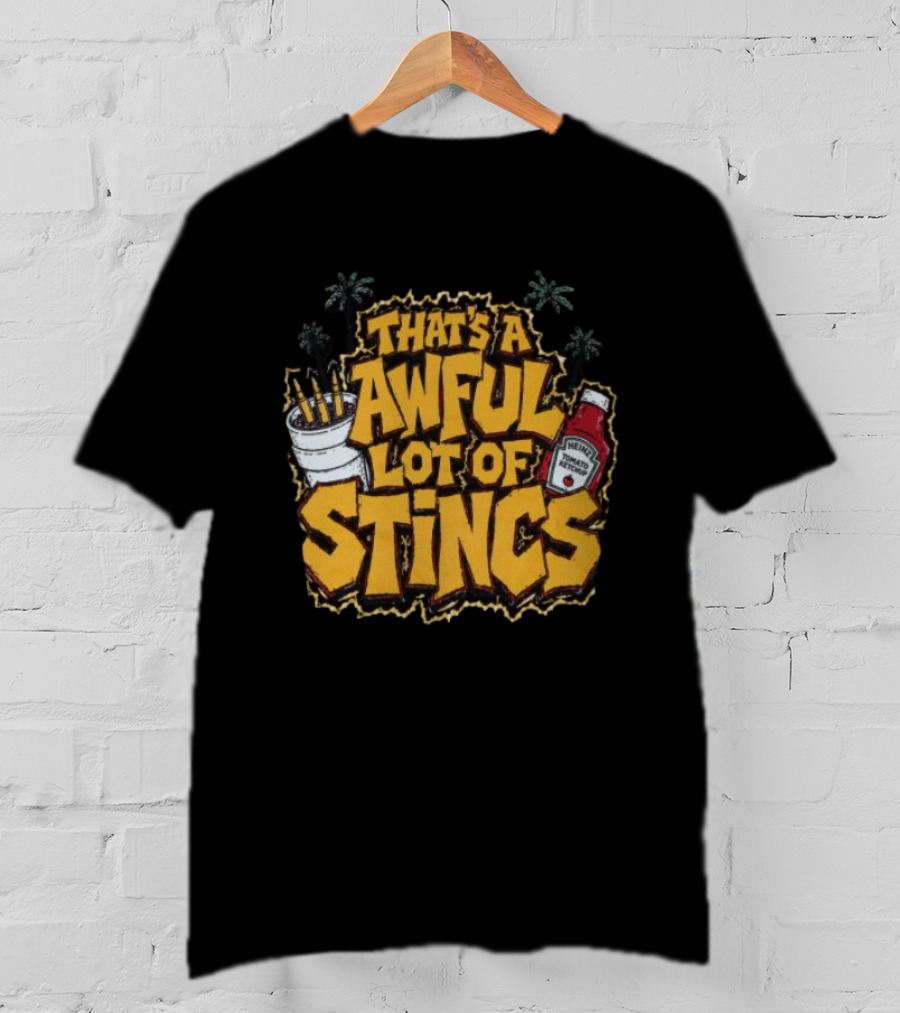 That's A Awful Lot Of Stincs With Palms And Heinz Ketchup Bottle T-Shirt