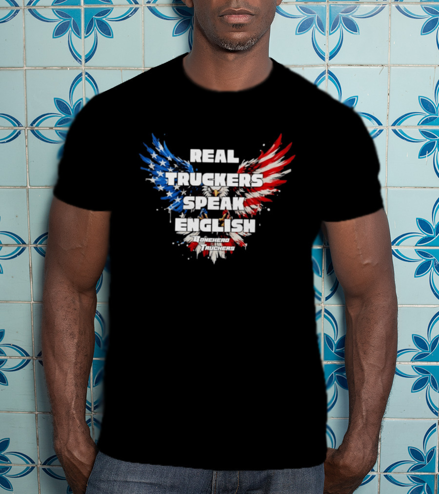 Real Truckers Speak English Bonehead Truckers Patriotic Eagle Wings T-Shirt