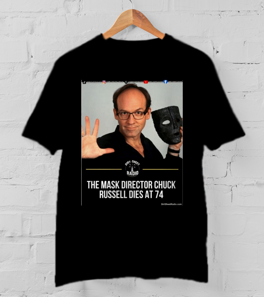 The Mask Director Chuck Russell Dies At 74 Dirt Sheet Radio T-Shirt
