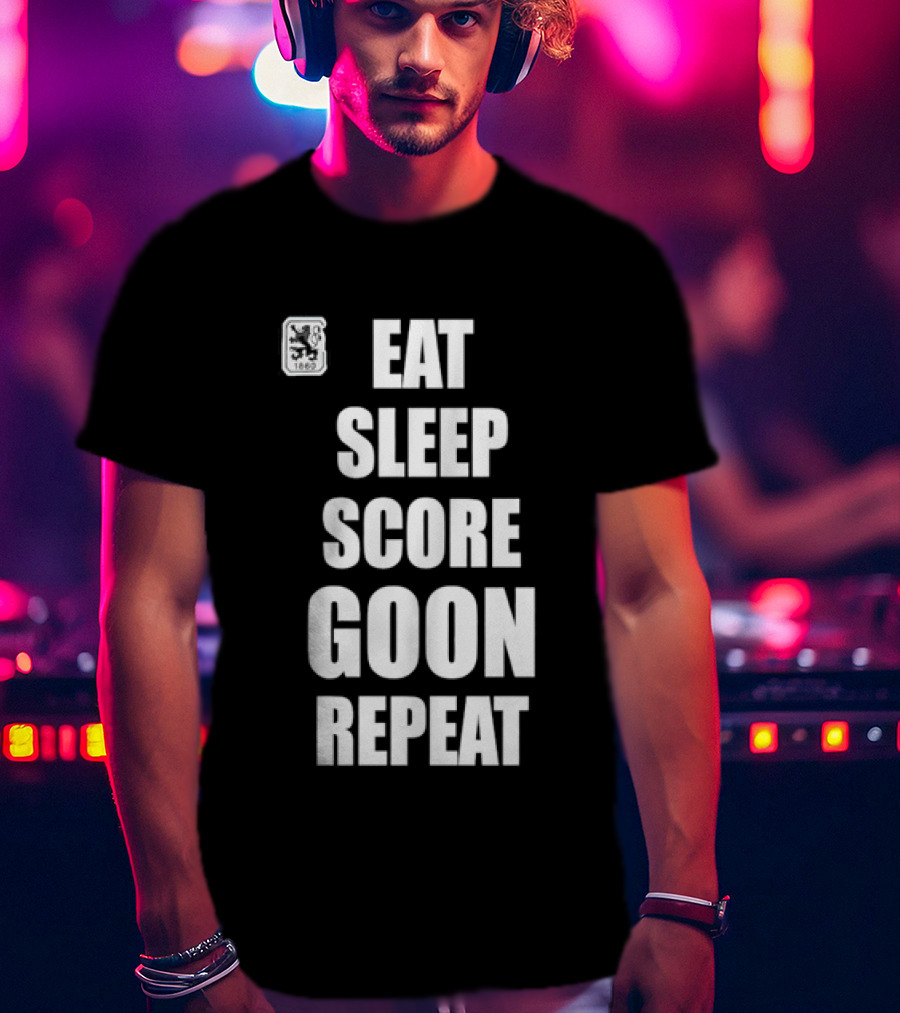TSV 1860 Munich Eat Sleep Score Goon Repeat Football Fan T-Shirt