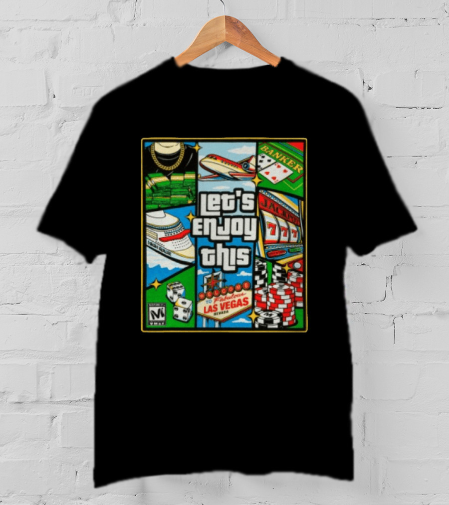 Let's Enjoy This Welcome To Fabulous Las Vegas Jackpot 777 Casino Fun T-Shirt