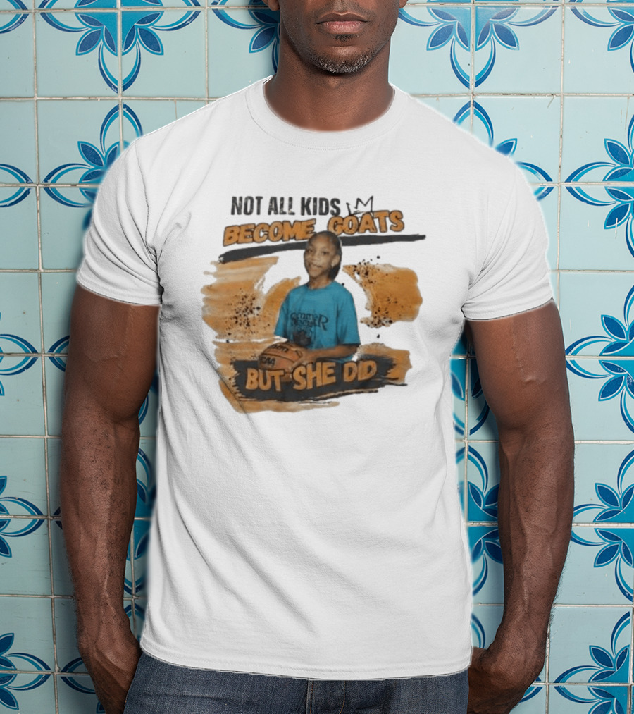 Not All Kids Become Goats But She Did A'ja Wilson Basketball T-Shirt