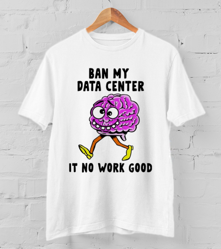Cartoon Brain Ban My Data Center It No Work Good T-Shirt