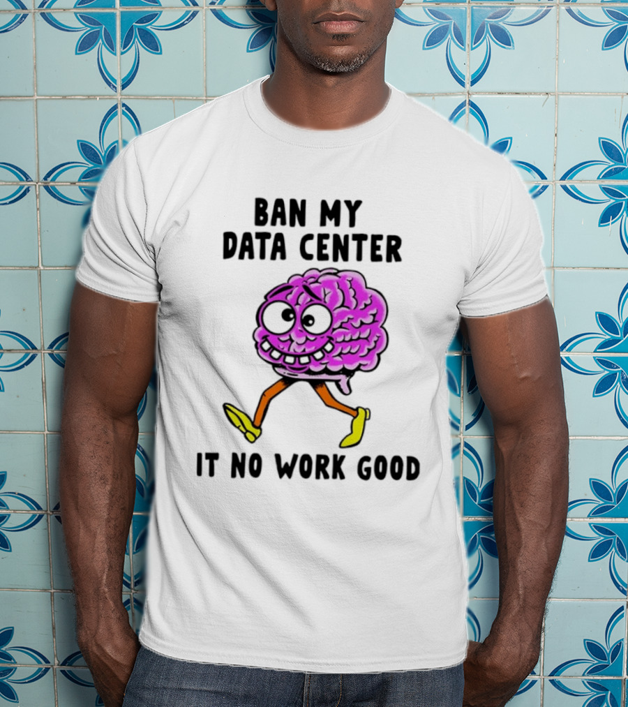 Cartoon Brain Ban My Data Center It No Work Good T-Shirt