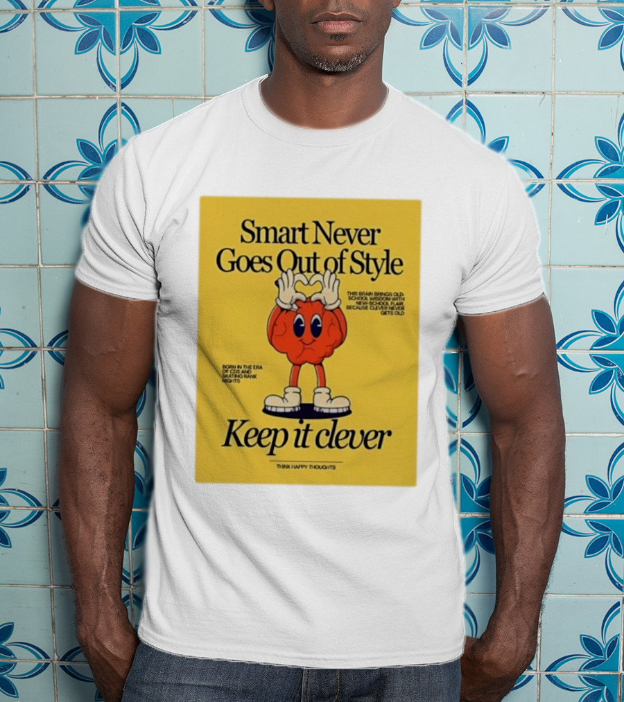 Smart Never Goes Out Of Style Keep It Clever T-Shirt