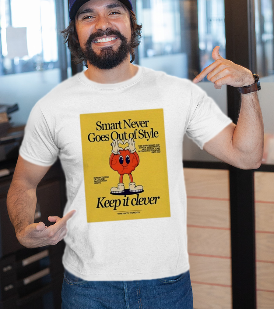 Smart Never Goes Out Of Style Keep It Clever T-Shirt