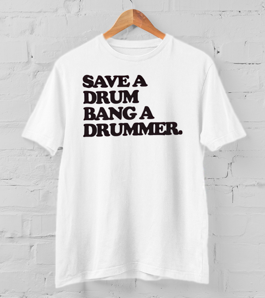 Save A Drum Bang A Drummer Drums Percussion T-Shirt