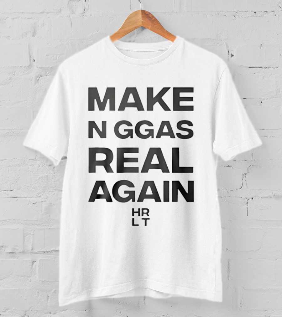 Make N Word Real Again HRLT Streetwear Urban Fashion T-Shirt