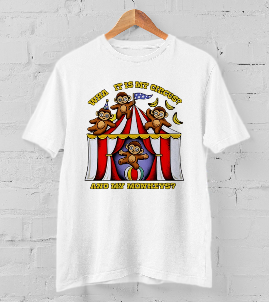 What It Is My Circus And My Monkeys Monkey Tent Party T-Shirt
