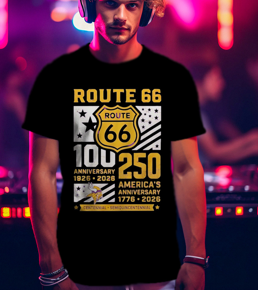 Route 66 Centennial 100th Anniversary 1926 2026 And America's 250th Anniversary 1776 2026 Minnesota Vikings T-Shirt