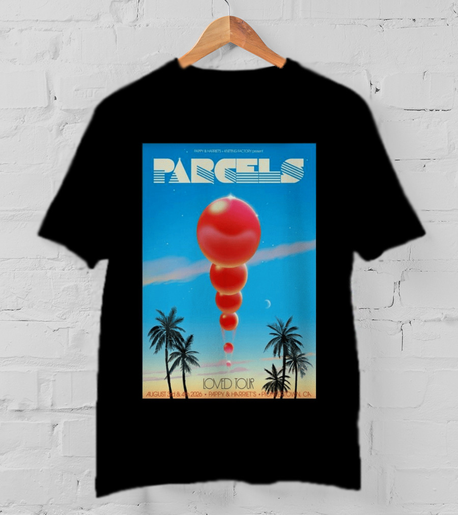 Parcels Loved Tour August 3 4 2026 Pappy Harriet's Pioneertown California T-Shirt