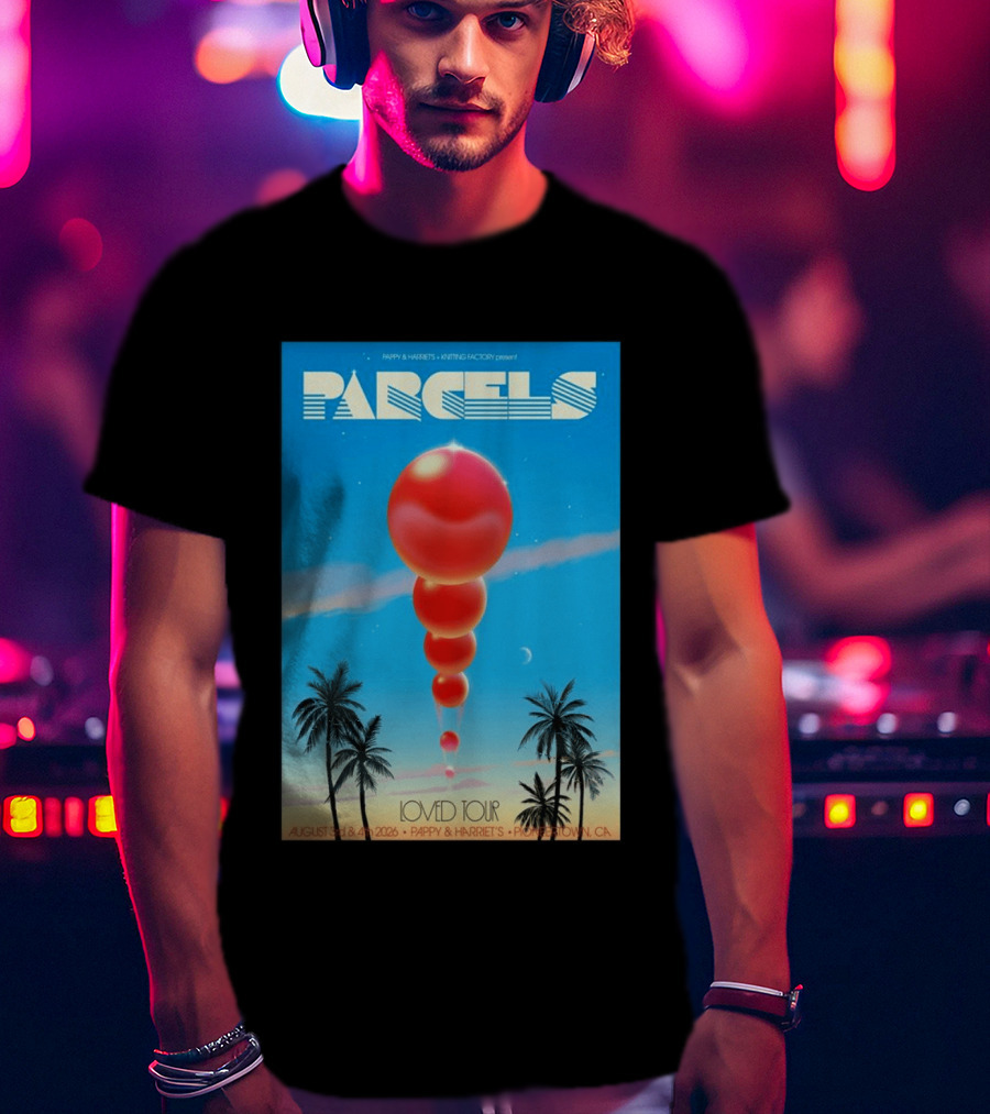 Parcels Loved Tour August 3 4 2026 Pappy Harriet's Pioneertown California T-Shirt