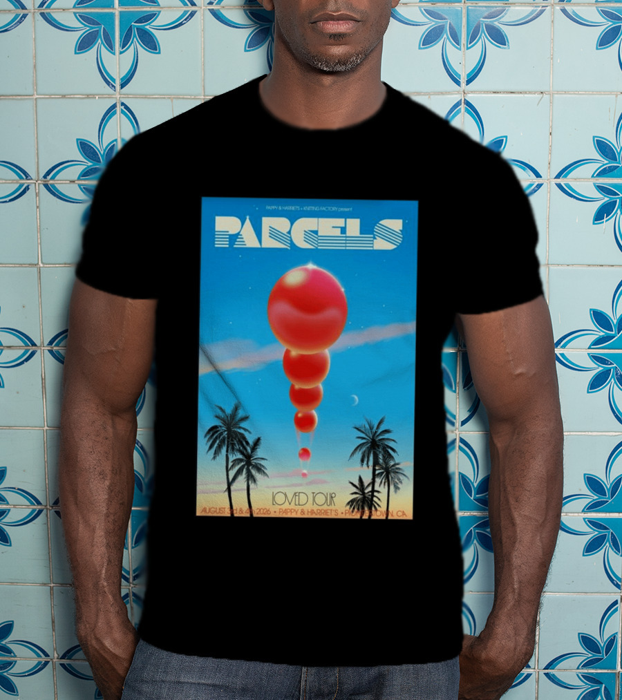 Parcels Loved Tour August 3 4 2026 Pappy Harriet's Pioneertown California T-Shirt