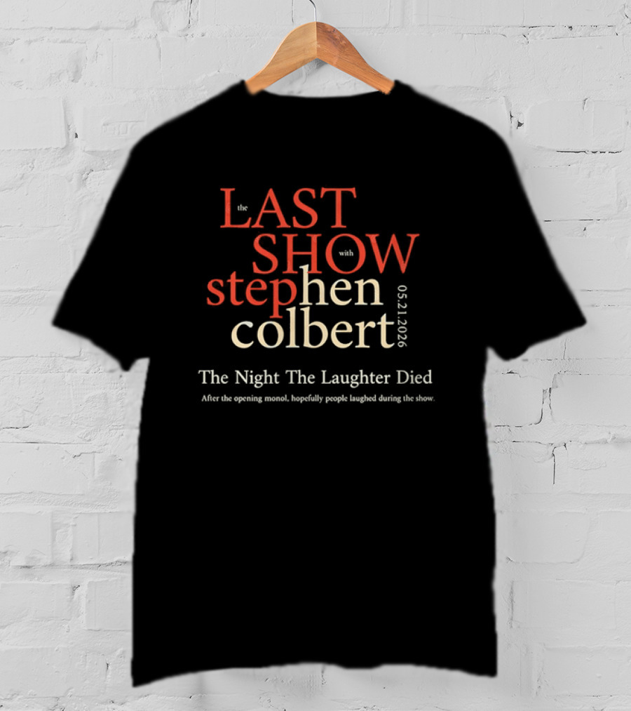 The Last Show With Stephen Colbert 06.21.2026 The Night The Laughter Died T-Shirt