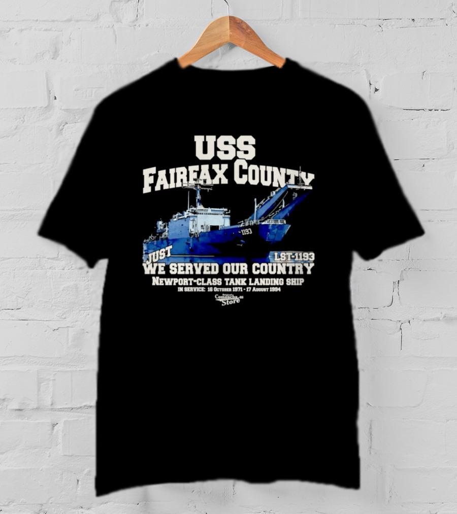 USS Fairfax County LST 1193 Newport Class Tank Landing Ship We Served Our Country Vietnam 26 January 1972 17 August 1994 T-Shirt