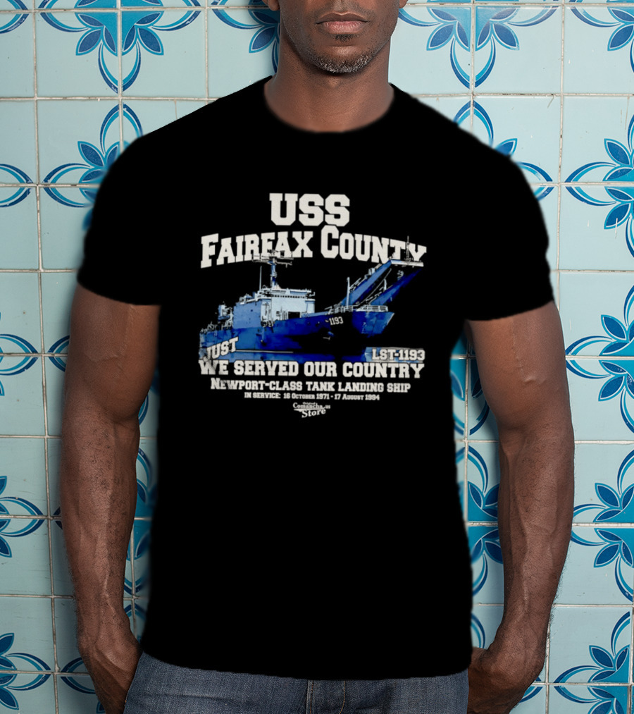 USS Fairfax County LST 1193 Newport Class Tank Landing Ship We Served Our Country Vietnam 26 January 1972 17 August 1994 T-Shirt