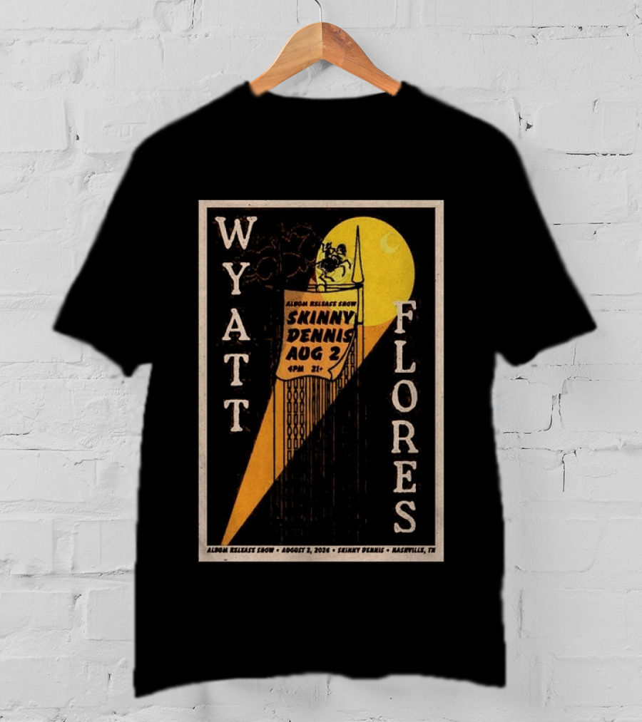 Wyatt Flores Album Release Show Skinny Dennis Aug 2 2026 Nashville TN T-Shirt