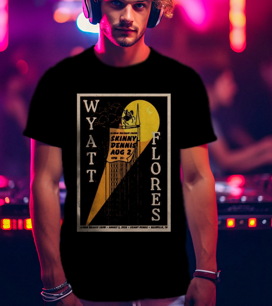 Wyatt Flores Album Release Show Skinny Dennis Aug 2 2026 Nashville TN T-Shirt