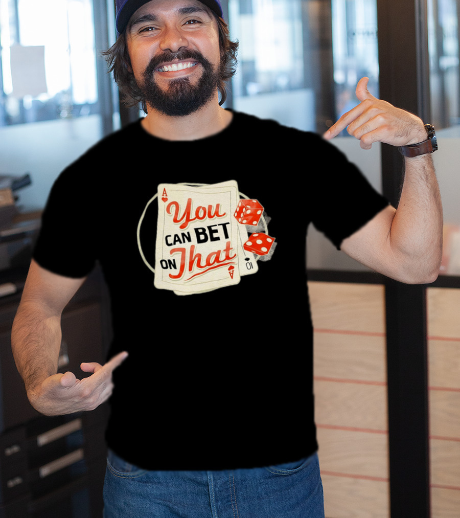 You Can Bet On That Playing Cards Dice Ace T-Shirt